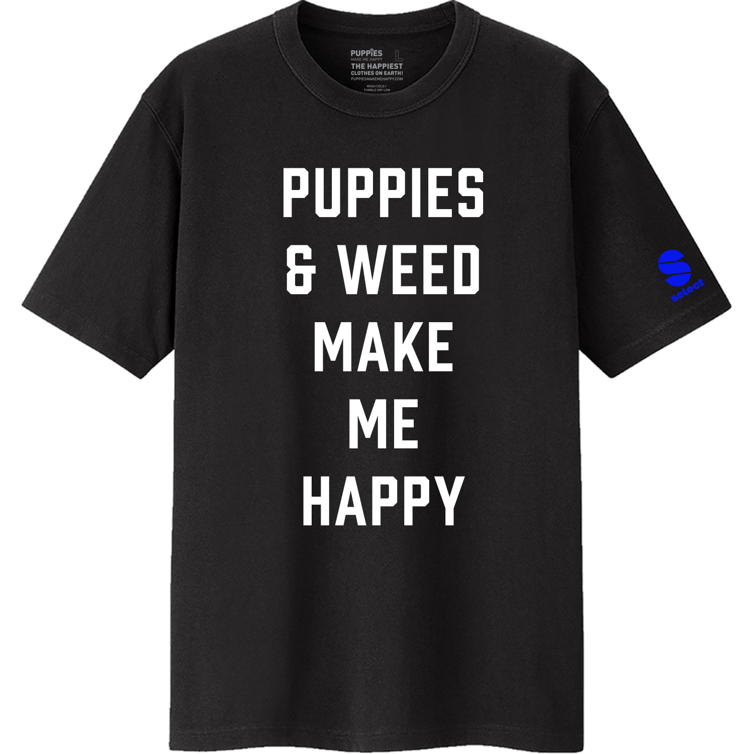 Puppies and Weed Make Me Happy Shirts