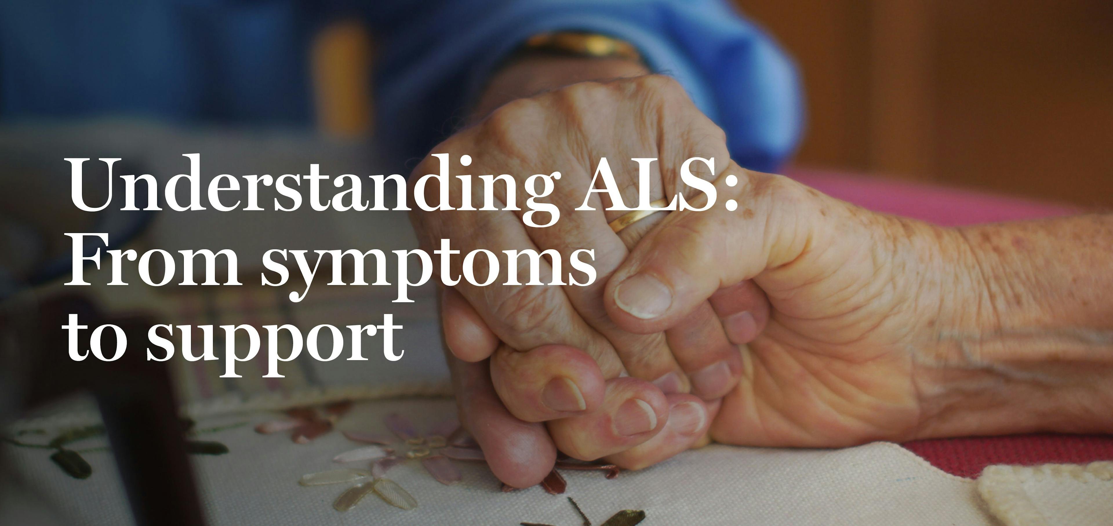 Couple holding hands with text overlay stating, Understanding ALS: From symptoms to support 