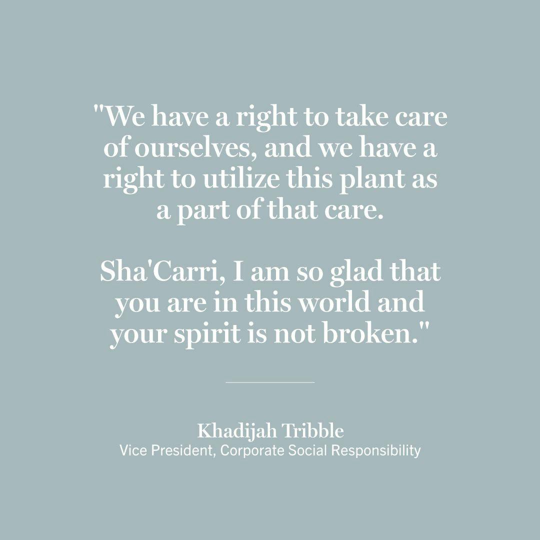 Photo posted by Curaleaf on July 9th. Photo of a quote by Khadijah Tribble, the VP of Corporate Social Responsibility that reads "We have a right to take care of ourselves, and we have a right to utilize this plant a part of that care. Sha' Carri, I am so glad that you are in this world and your spirit is not broken."

The caption for the post reads: Our collective truth is that we are not bad people because we consume cannabis, we are human.

Read more on Khadijah’s open letter to Sha’Carri by visiting the link in our bio.