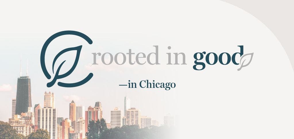 Rooted In Good—In Chicago!