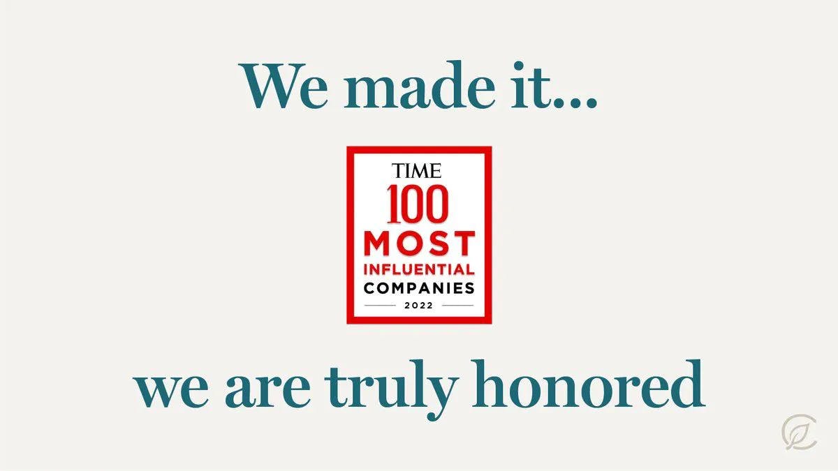 We Made It! TIME100 MOST INFLUENTIAL COMPANIES OF 2022