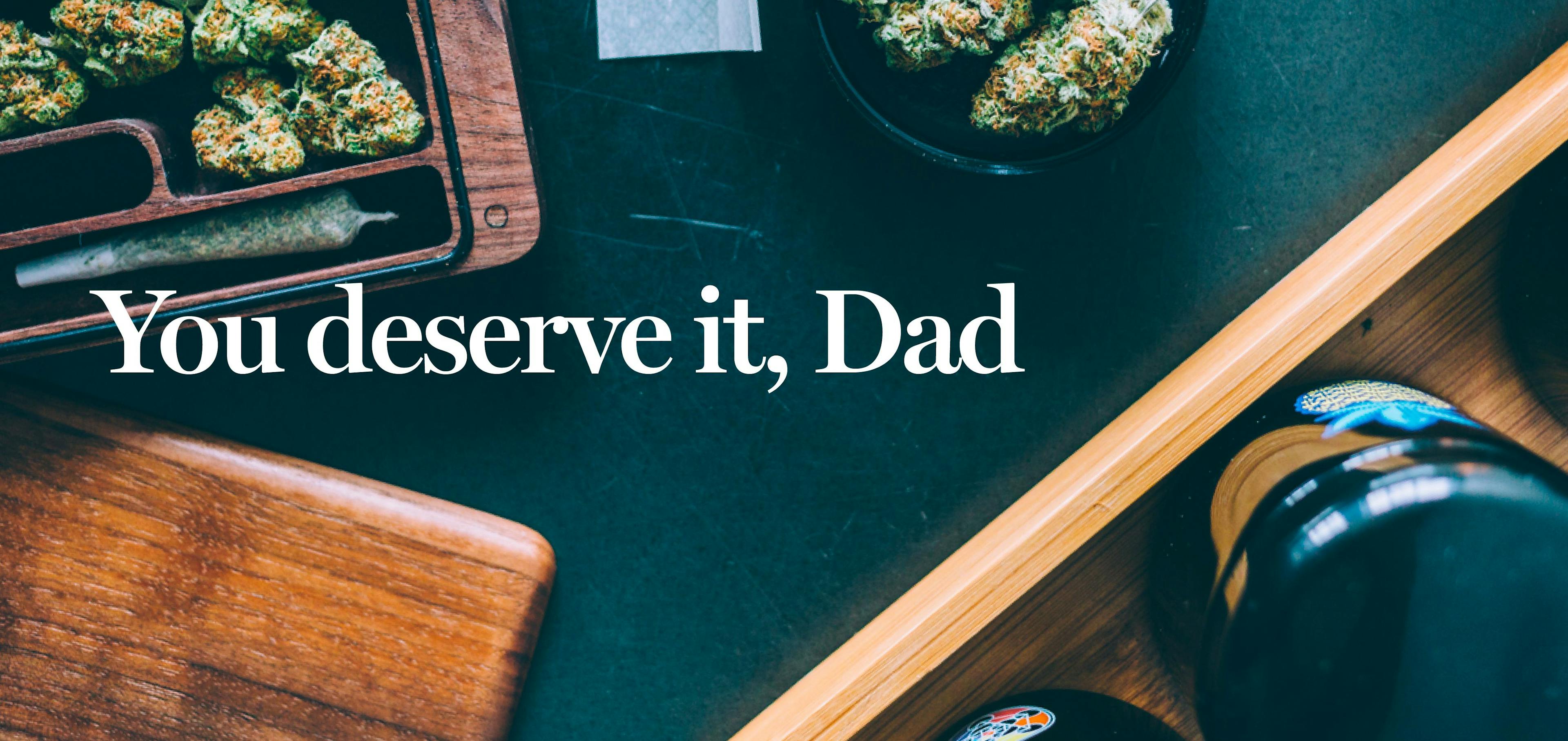 You deserve it, Dad, Father's Day blog image